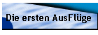 Die ersten AusFlge