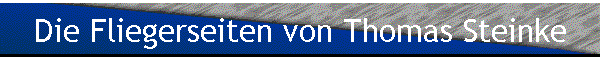 Die Fliegerseiten von Thomas Steinke