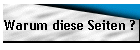 Warum diese Seiten ?
