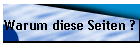 Warum diese Seiten ?